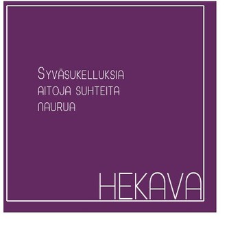 Hekava - syväsukelluksia, aitoja suhteita, naurua.